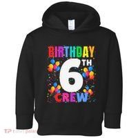 6 Years Old ItS My 6th Birthday Crew Balloons For Squad Toddler Hoodie thumb 0