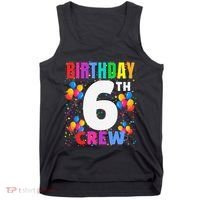 6 Years Old ItS My 6th Birthday Crew Balloons For Squad Tank Top thumb 0