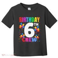 6 Years Old ItS My 6th Birthday Crew Balloons For Squad Toddler T-Shirt thumb 0