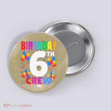 6 Years Old ItS My 6th Birthday Crew Balloons For Squad Button