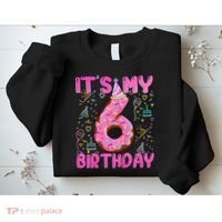 6 Years Old Girl Funny Donut Its My Sixth Birthday Sweatshirt thumb 2