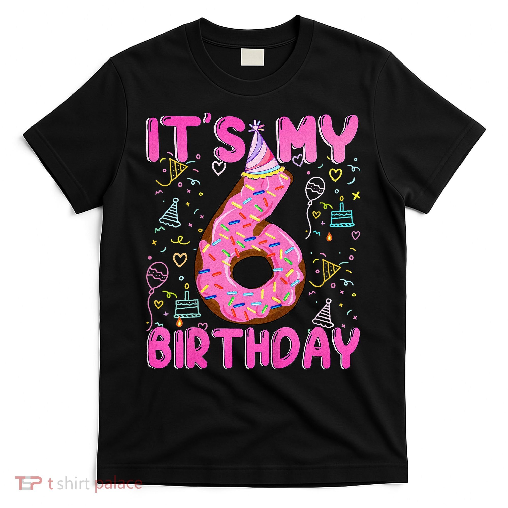 6 Years Old Girl Funny Donut Its My Sixth Birthday T-Shirt