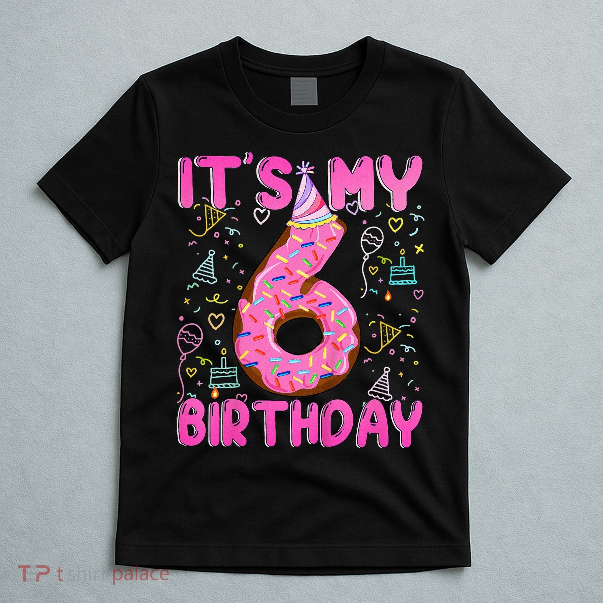 6 Years Old Girl Funny Donut Its My Sixth Birthday T-Shirt