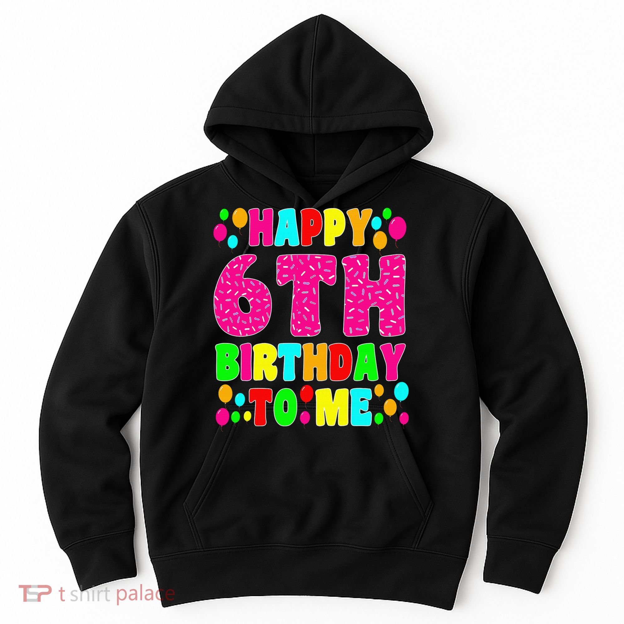 6 Years Old Happy 6th Birthday Me Sprinkles 6th Birthday Hoodie
