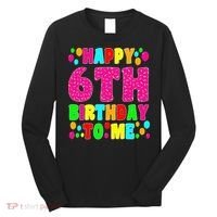 6 Years Old Happy 6th Birthday Me Sprinkles 6th Birthday Long Sleeve Shirt thumb 0