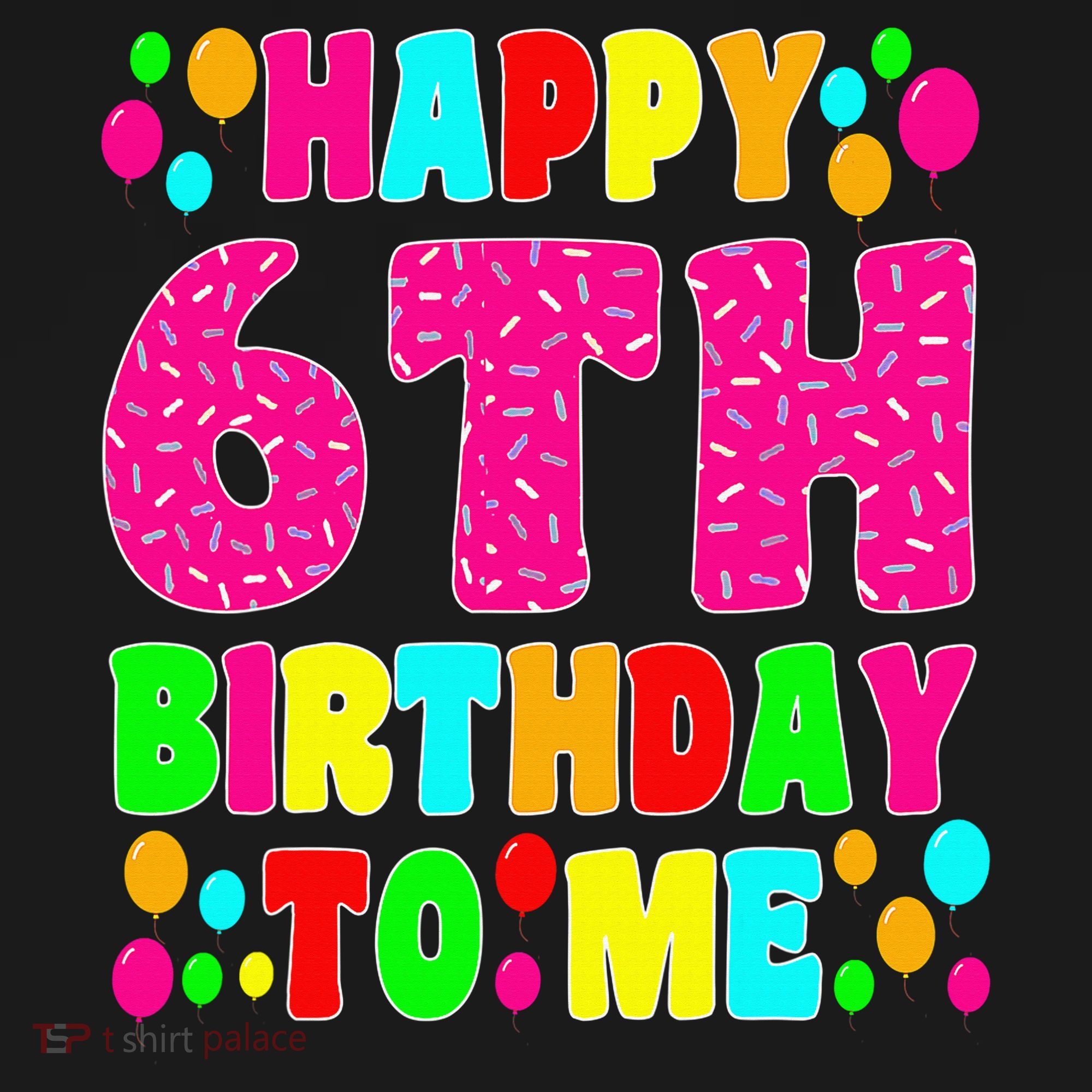 6 Years Old Happy 6th Birthday Me Sprinkles 6th Birthday Polo