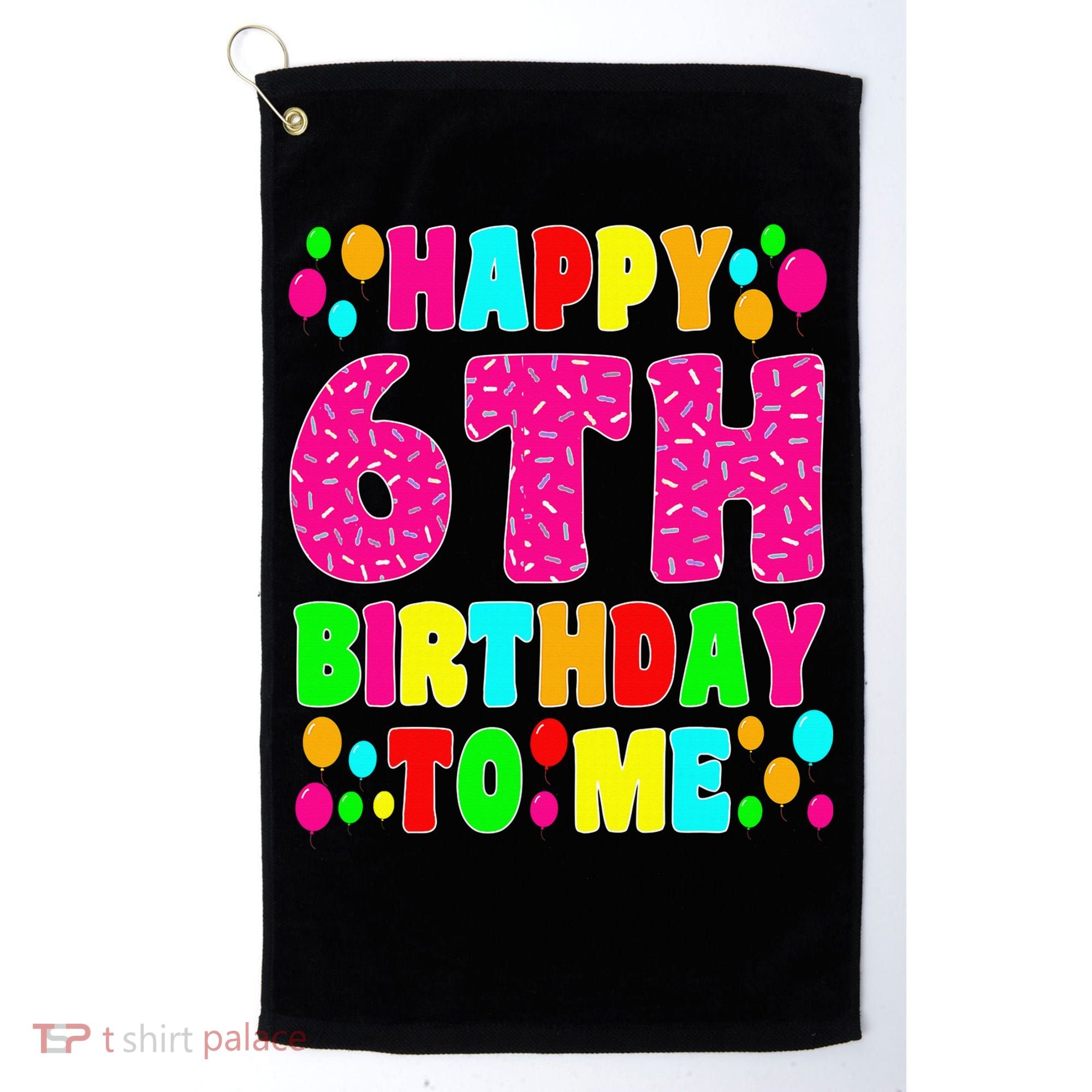 6 Years Old Happy 6th Birthday Me Sprinkles 6th Birthday Golf Towel