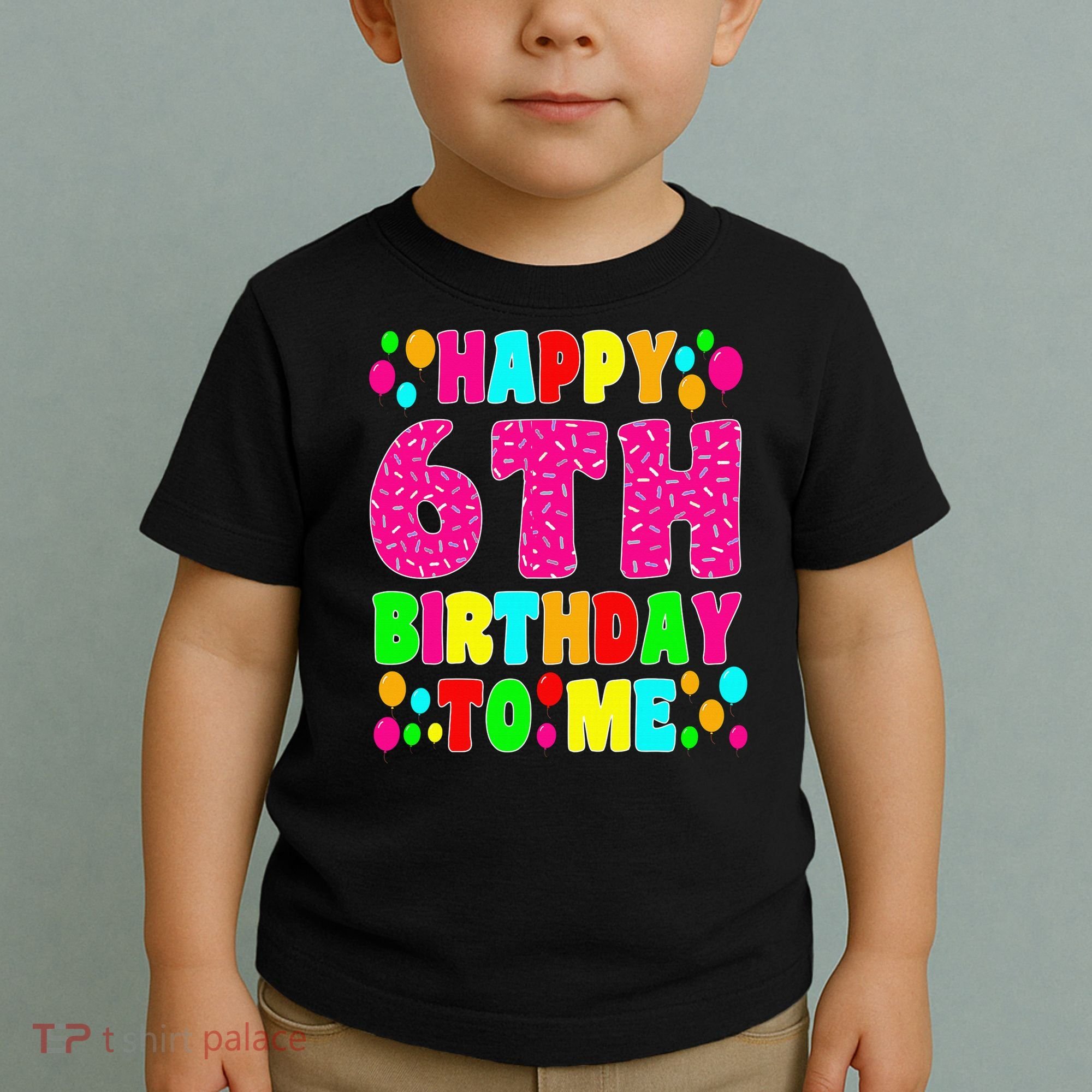 6 Years Old Happy 6th Birthday Me Sprinkles 6th Birthday Toddler T-Shirt