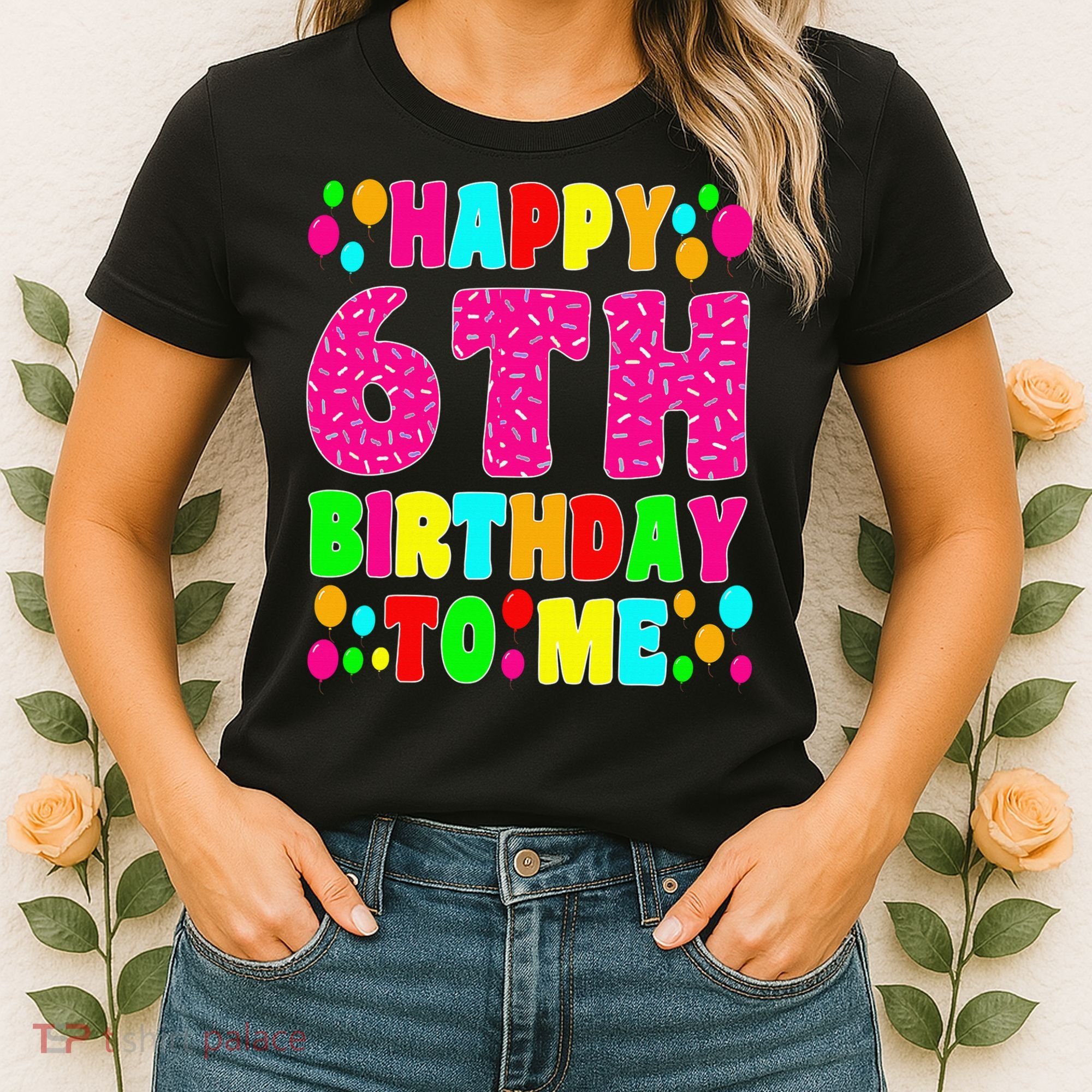 6 Years Old Happy 6th Birthday Me Sprinkles 6th Birthday Women's T-Shirt