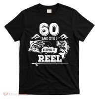 60 Years Old Fisherman Keeping It Reel 60th Birthday Fishing Cool Gift T-Shirt thumb 0