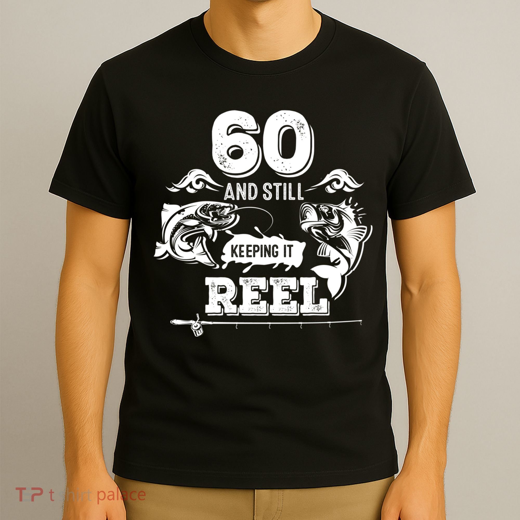 60 Years Old Fisherman Keeping It Reel 60th Birthday Fishing Cool Gift T-Shirt