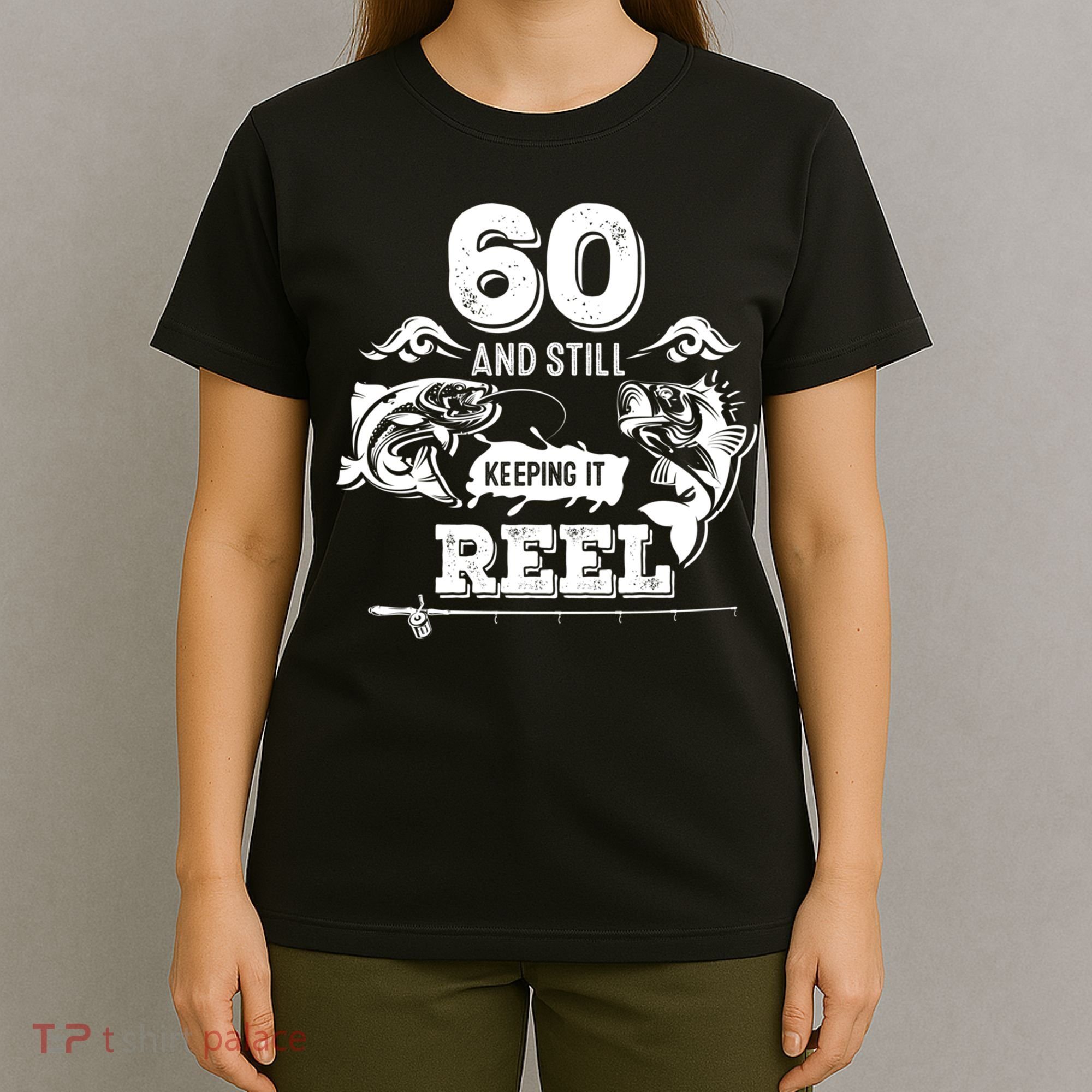 60 Years Old Fisherman Keeping It Reel 60th Birthday Fishing Cool Gift T-Shirt