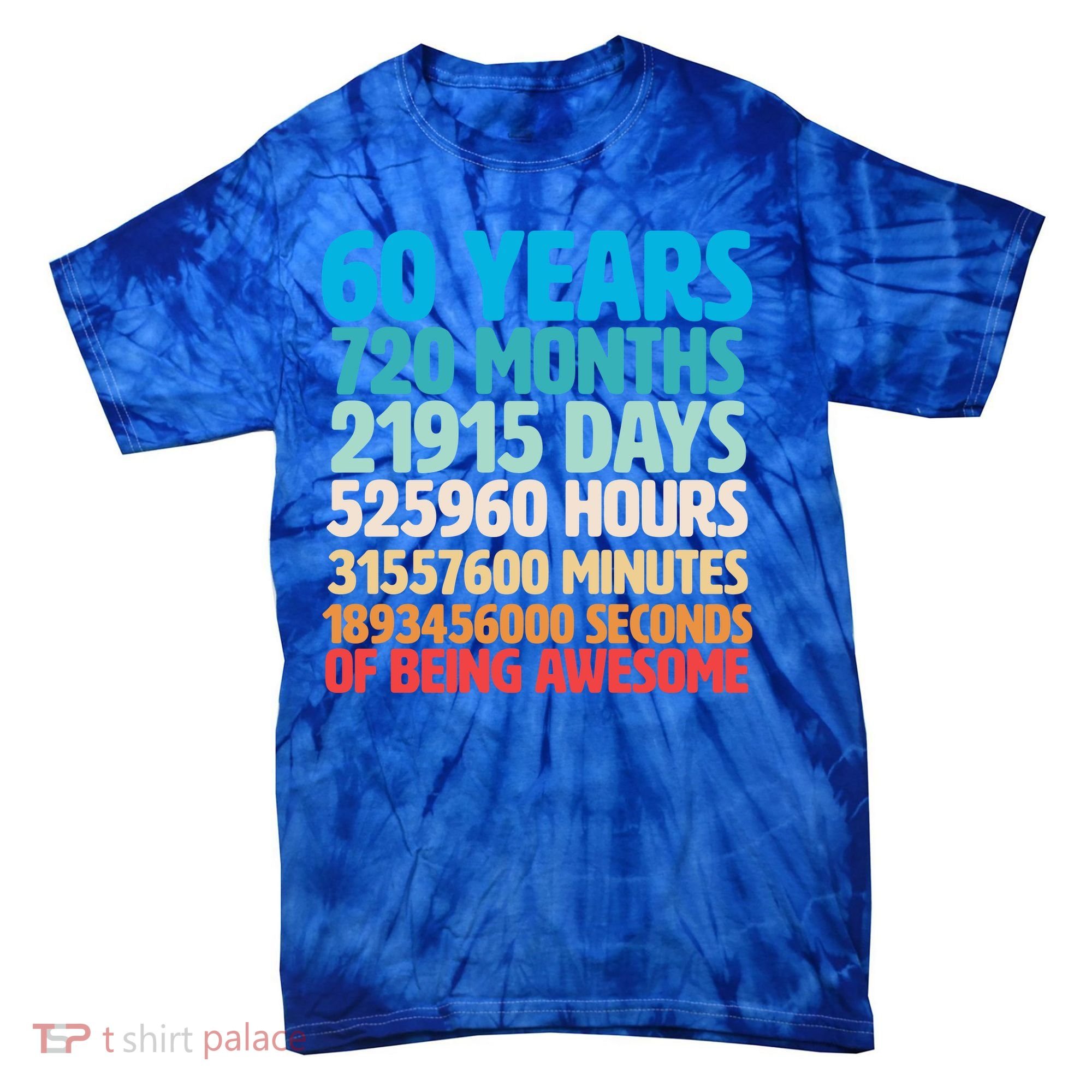 60 Years Of Being Awesome 60th Birthday Time Breakdown Tie-Dye T-Shirt