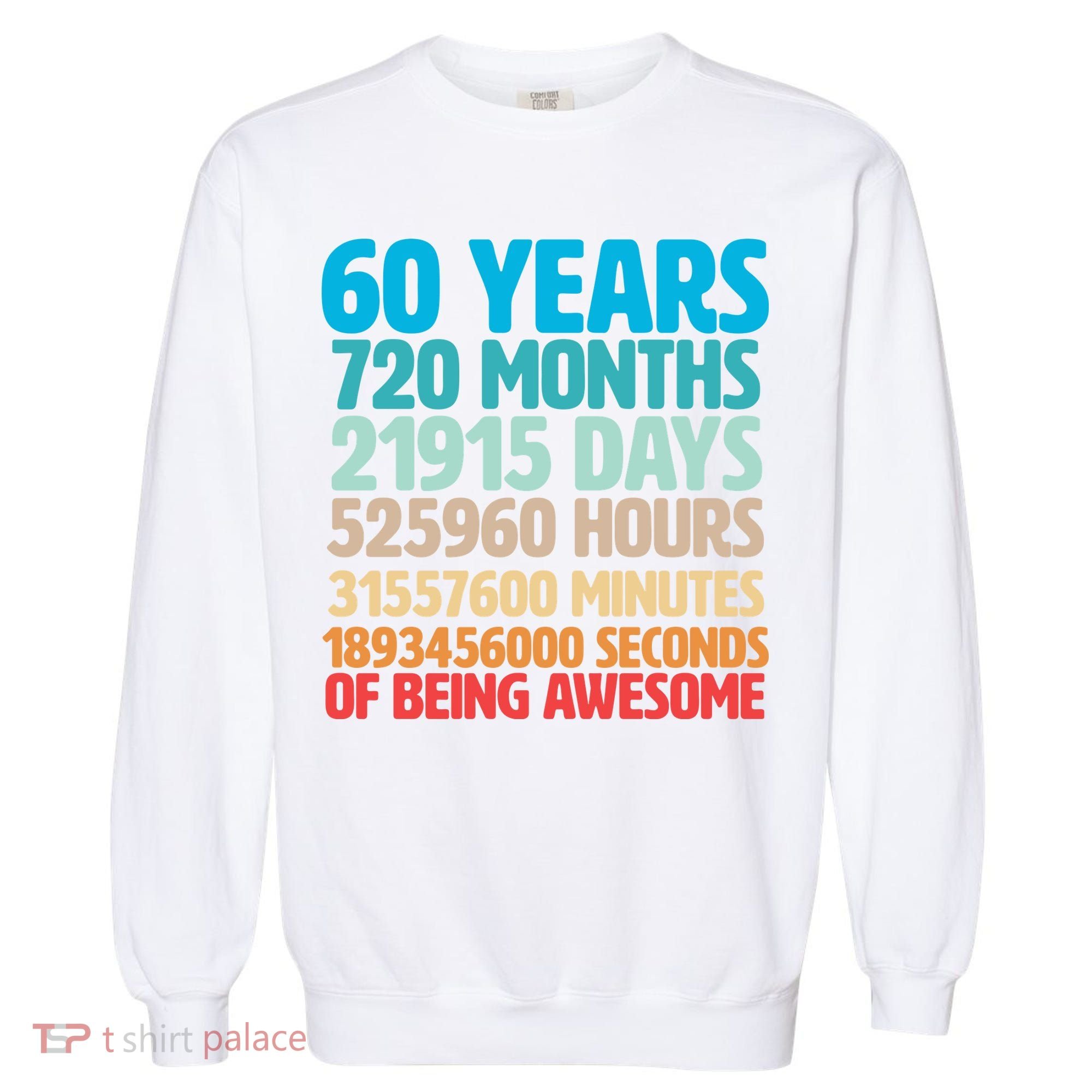 60 Years Of Being Awesome 60th Birthday Time Breakdown Garment-Dyed Sweatshirt