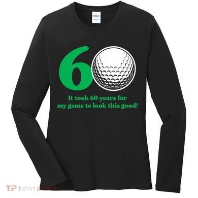 60 Year Old Golfer: Golfing Golf 60th Birthday Women's Long Sleeve Shirt