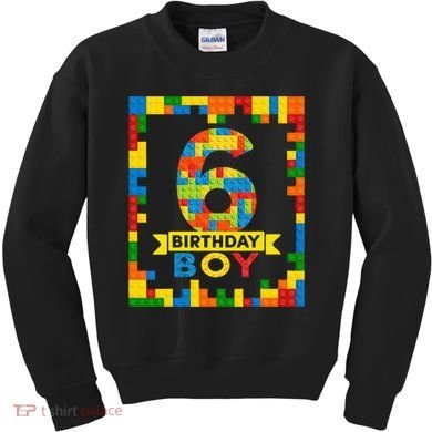 6 Year Old Building Blocks 6th Birthday Brick Builder Kids Sweatshirt