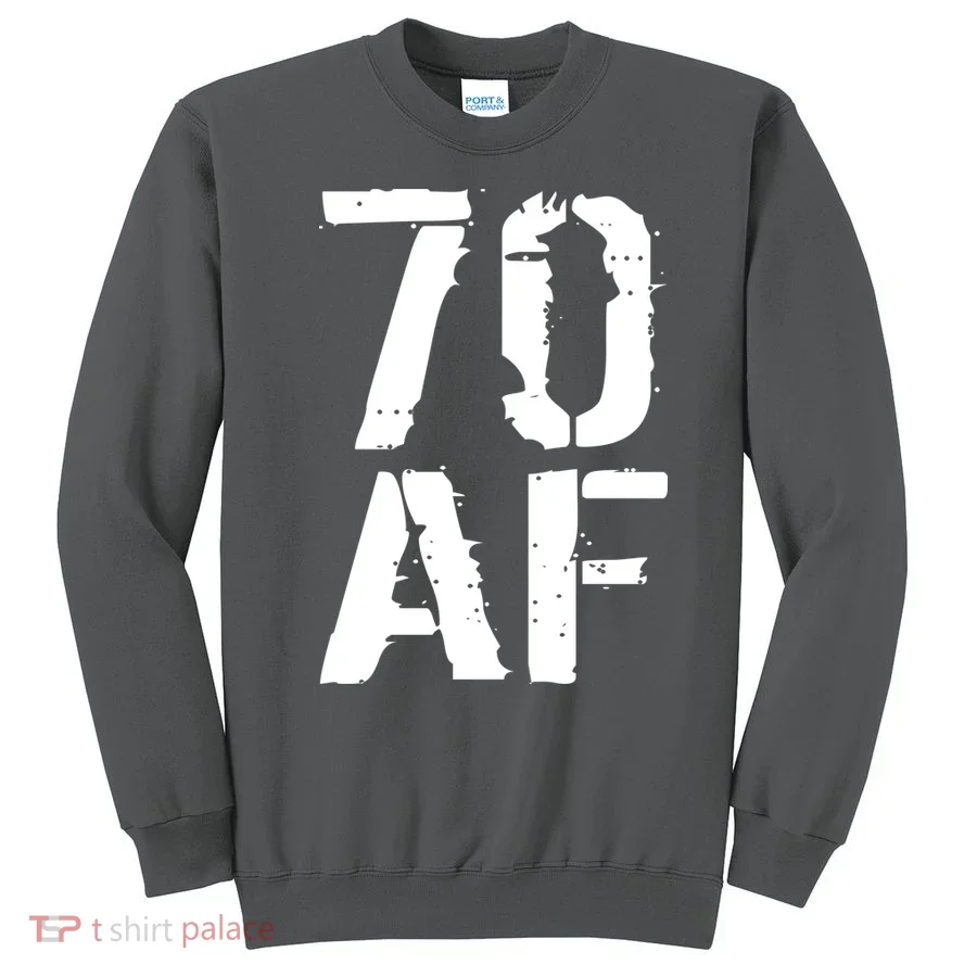 70 AF 70th Birthday Sweatshirt