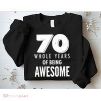 70 Whole Years Of Being Awesome Birthday Sweatshirt thumb 2