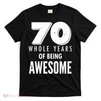 70 Whole Years Of Being Awesome Birthday T-Shirt thumb 0
