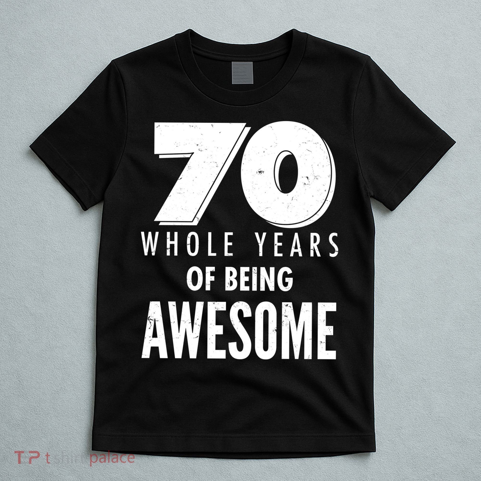 70 Whole Years Of Being Awesome Birthday T-Shirt