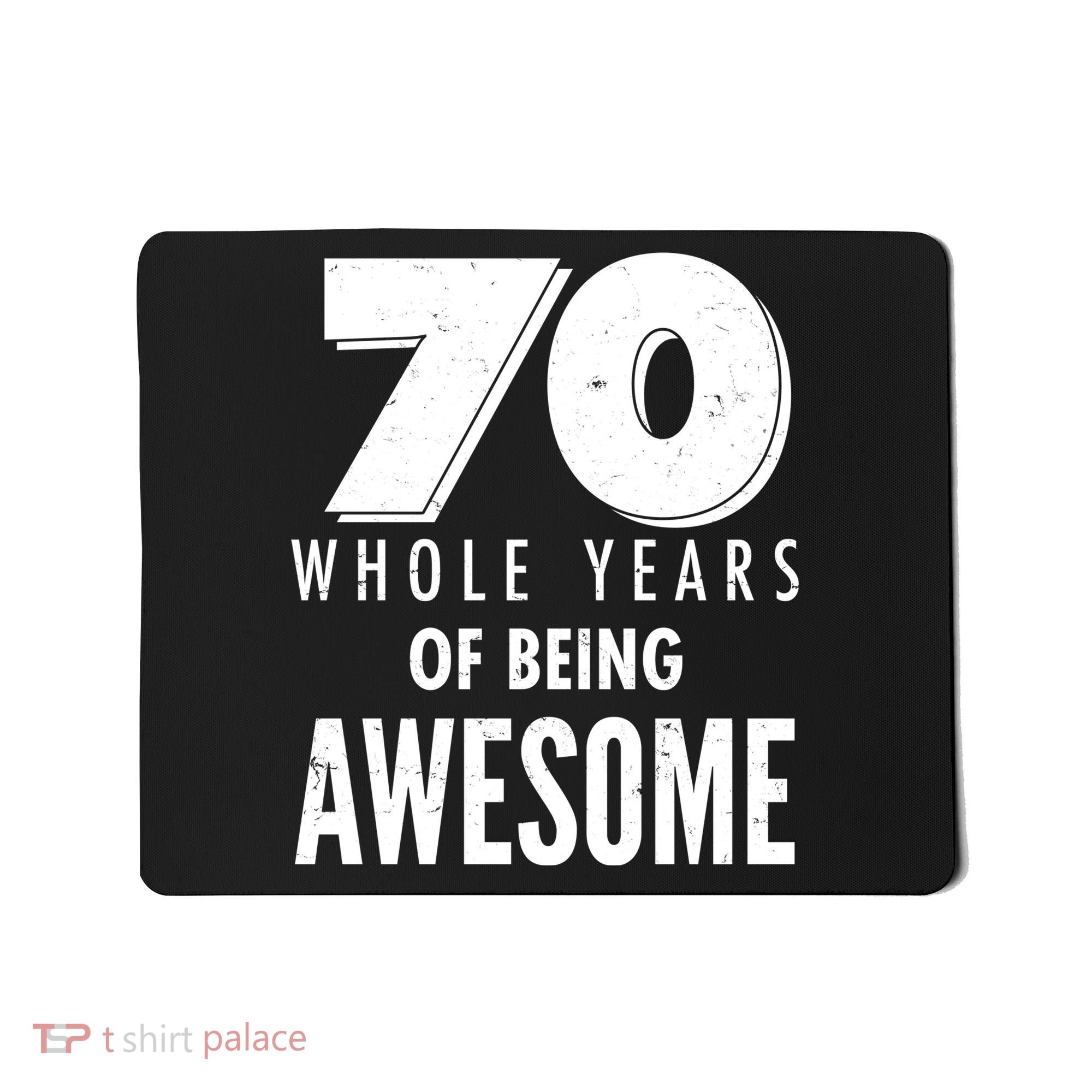 70 Whole Years Of Being Awesome Birthday Mousepad