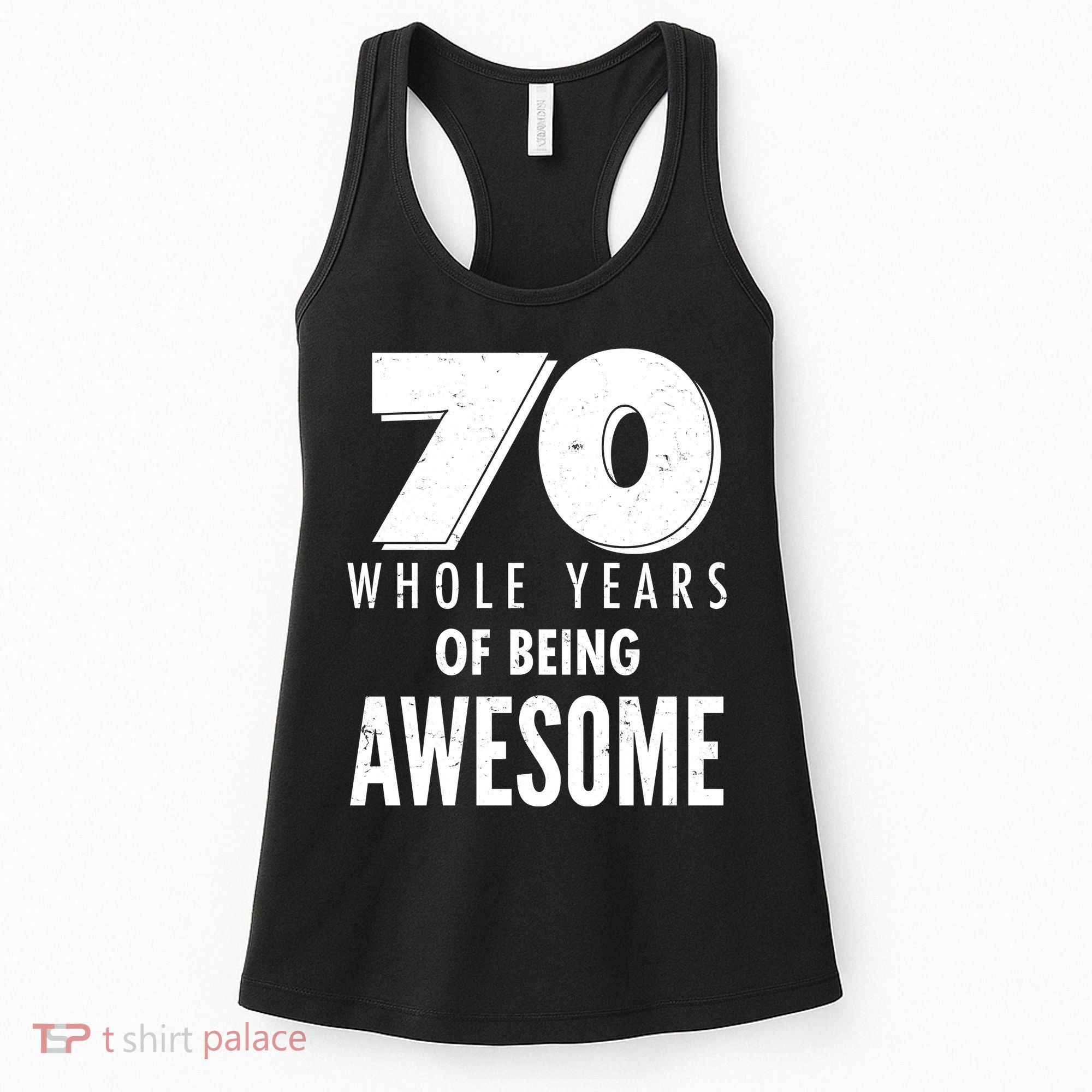 70 Whole Years Of Being Awesome Birthday Women's Tank Top