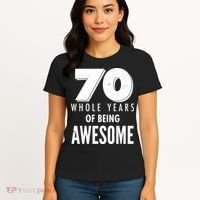 70 Whole Years Of Being Awesome Birthday Women's T-Shirt thumb 4