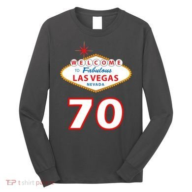 70 Years Old In Vegas 70th Birthday Long Sleeve Shirt
