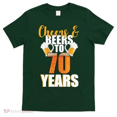 70th Birthday Cheers & Beers To 70 Years T-Shirt