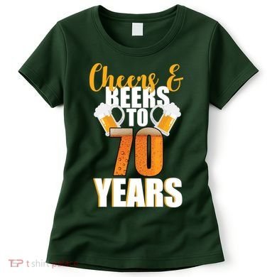70th Birthday Cheers & Beers To 70 Years Women's T-Shirt
