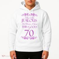 70th Birthday: Don't Be Jealous Just Because I Look This Good At 70 Hoodie thumb 2