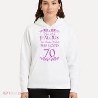 70th Birthday: Don't Be Jealous Just Because I Look This Good At 70 Hoodie thumb 5