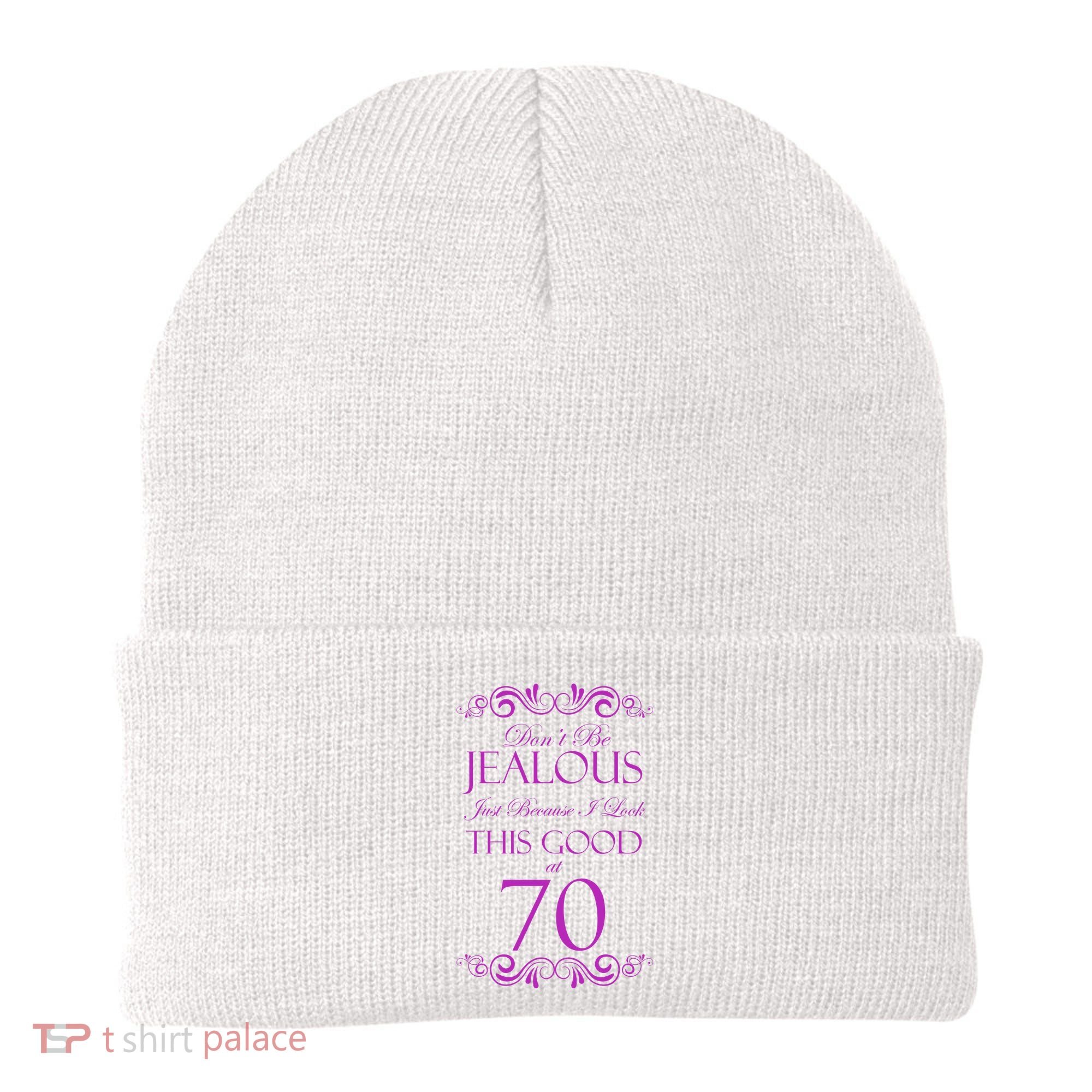 70th Birthday: Don't Be Jealous Just Because I Look This Good At 70 Beanie