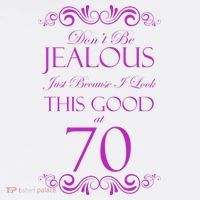 70th Birthday: Don't Be Jealous Just Because I Look This Good At 70 Women's Hoodie thumb 2