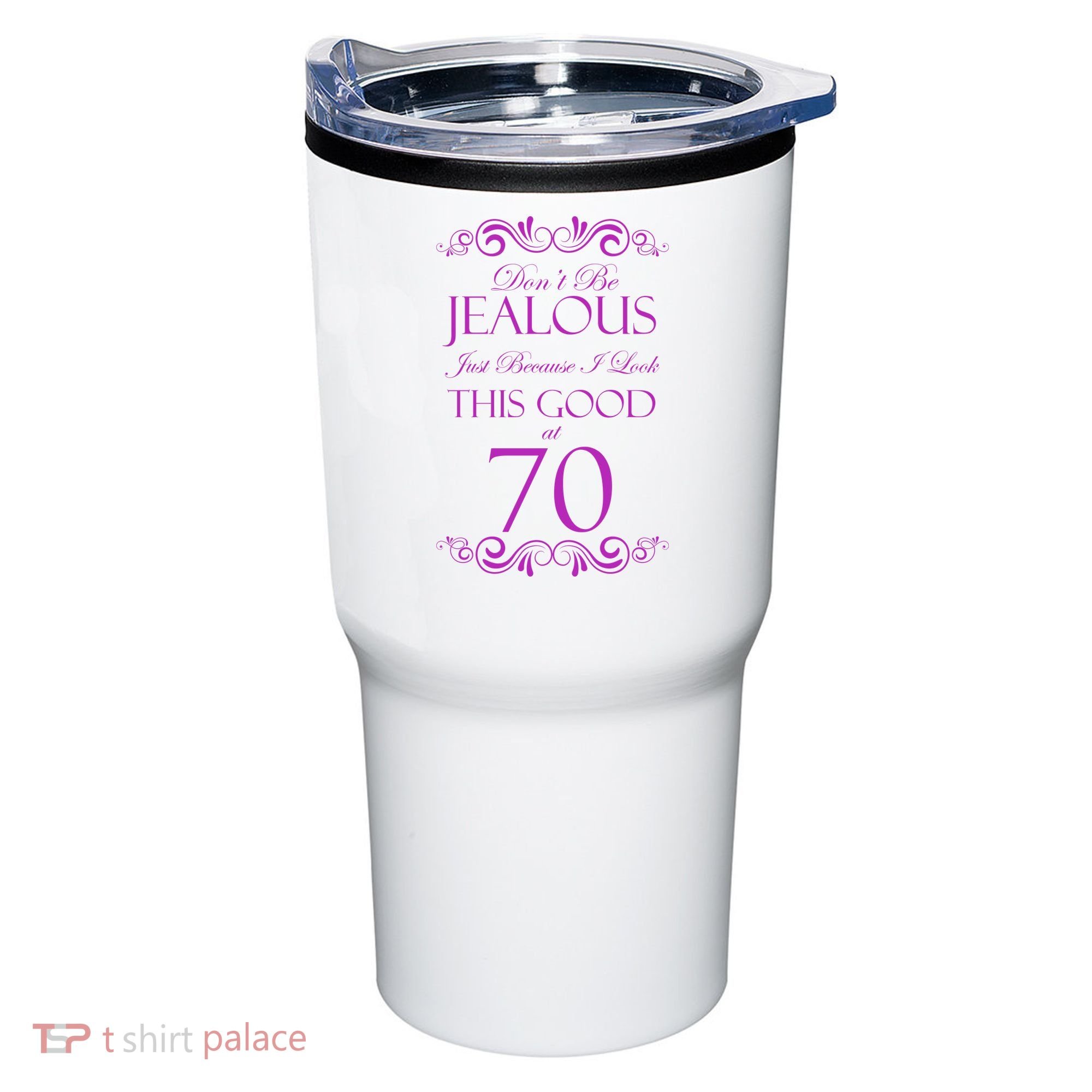 70th Birthday: Don't Be Jealous Just Because I Look This Good At 70 Tumbler
