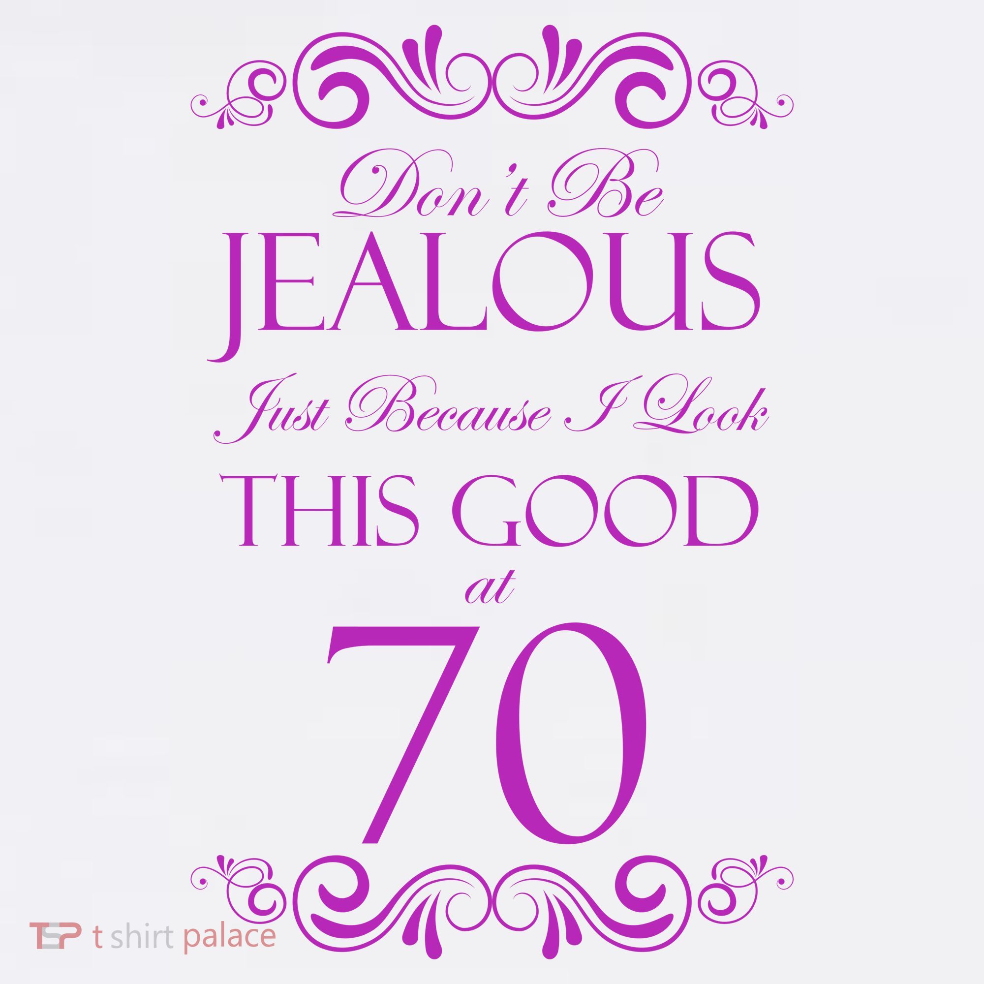 70th Birthday: Don't Be Jealous Just Because I Look This Good At 70 Women's Tank Top