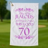 70th Birthday: Don't Be Jealous Just Because I Look This Good At 70 Golf Towel thumb 1