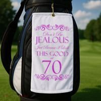 70th Birthday: Don't Be Jealous Just Because I Look This Good At 70 Golf Towel thumb 2