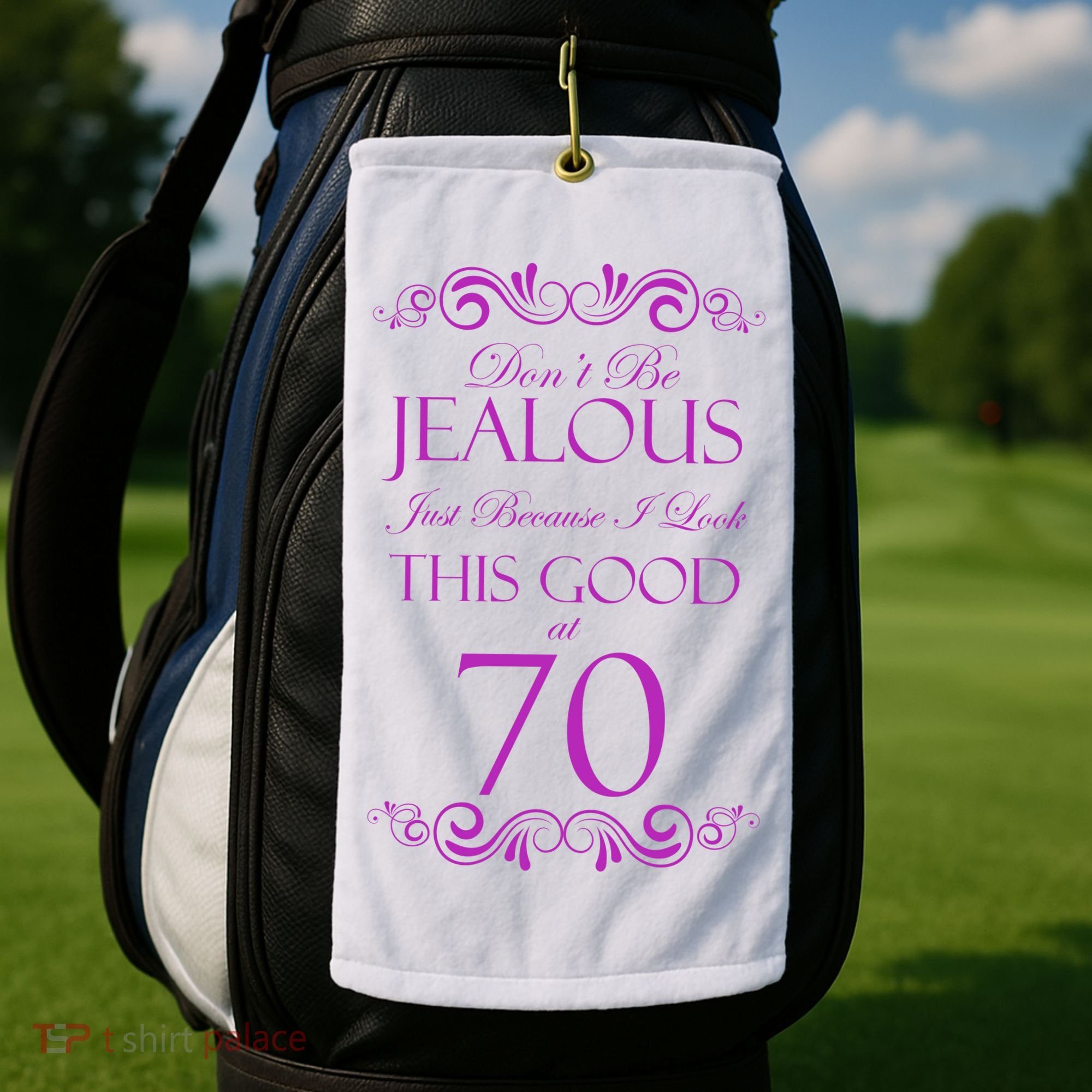 70th Birthday: Don't Be Jealous Just Because I Look This Good At 70 Golf Towel
