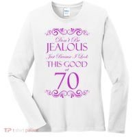 70th Birthday: Don't Be Jealous Just Because I Look This Good At 70 Women's Long Sleeve Shirt thumb 0