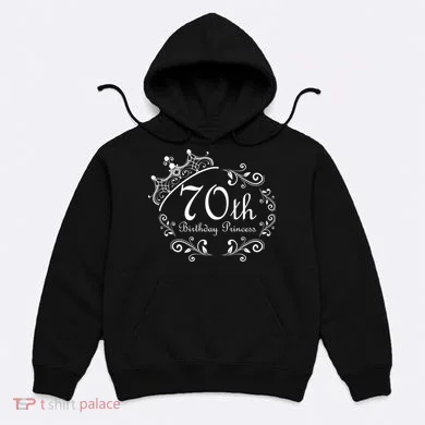 70th Birthday Princess Hoodie