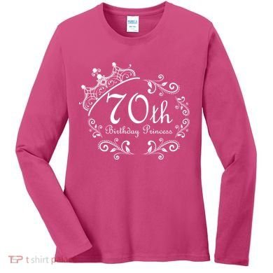 70th Birthday Princess Women's Long Sleeve Shirt
