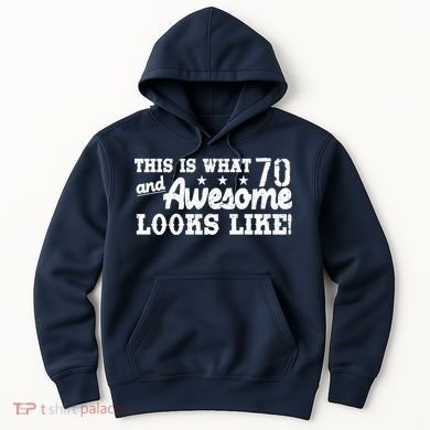 70th Birthday This Is What Awesome Looks Like  Hoodie