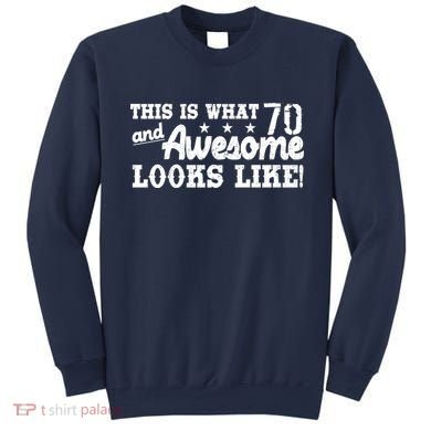 70th Birthday This Is What Awesome Looks Like  Sweatshirt