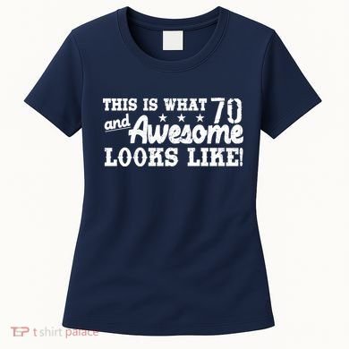 70th Birthday This Is What Awesome Looks Like  Women's T-Shirt