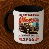 70th 1956 Birthday I'm Not Old I'm A Classic Custom Built High Performance Legendary Power  Coffee Mug thumb 2