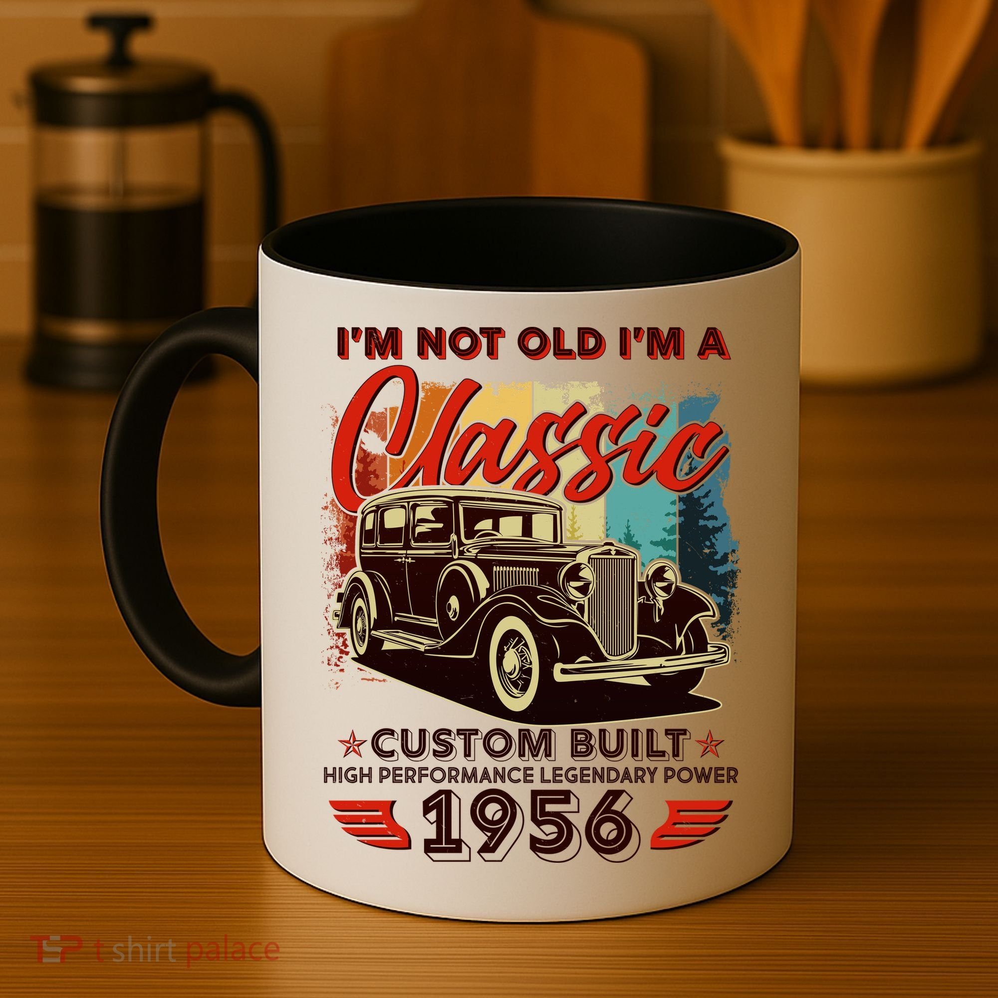 70th 1956 Birthday I'm Not Old I'm A Classic Custom Built High Performance Legendary Power  Coffee Mug
