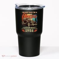 70th 1956 Birthday I'm Not Old I'm A Classic Custom Built High Performance Legendary Power  Tumbler thumb 0