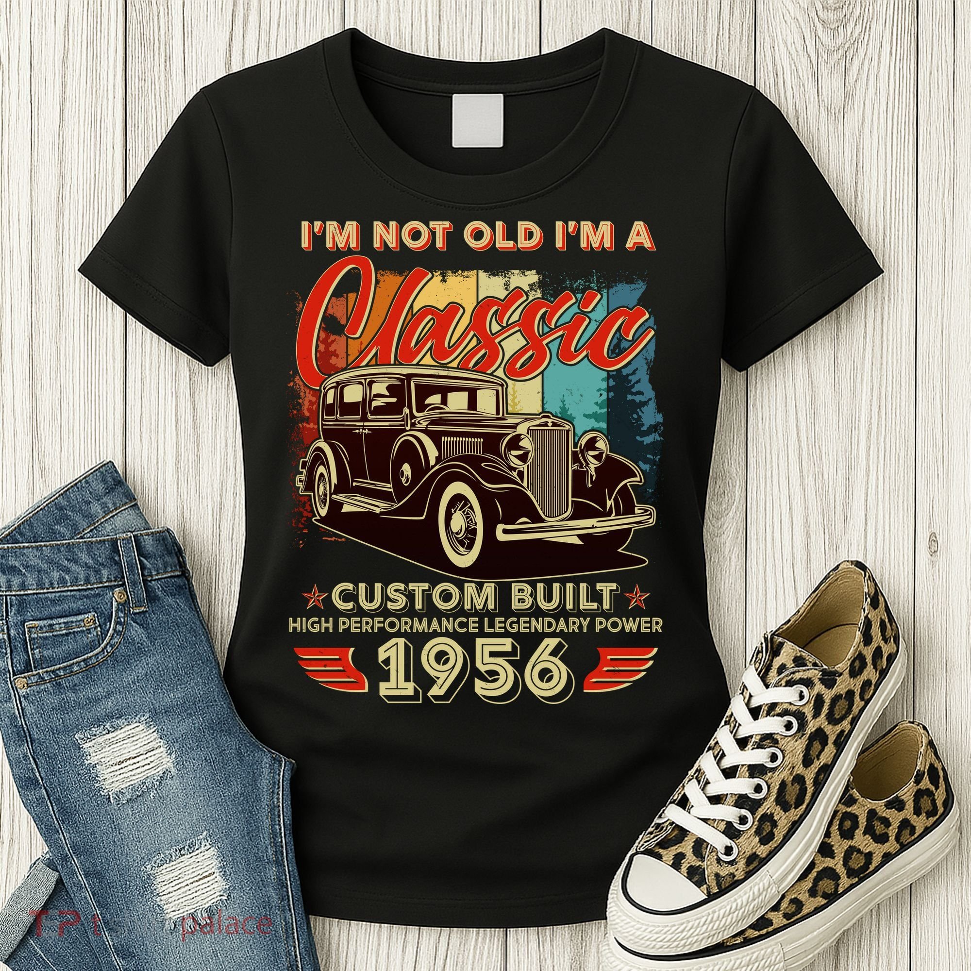 70th 1956 Birthday I'm Not Old I'm A Classic Custom Built High Performance Legendary Power  Women's T-Shirt