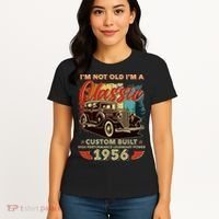70th 1956 Birthday I'm Not Old I'm A Classic Custom Built High Performance Legendary Power  Women's T-Shirt thumb 4